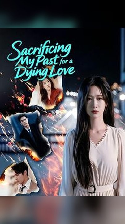 Sacrificing My Past for a Dying Love Db Full EP ENGLISH SUB 🌟 Premium Short Drama EN
