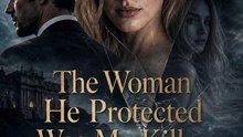 The Woman He Protected Was My Killer |Full Movie