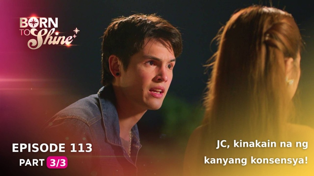 Born To Shine: JC, kinakain na ng kanyang konsensya! (Episode 113 - Part 3/3)