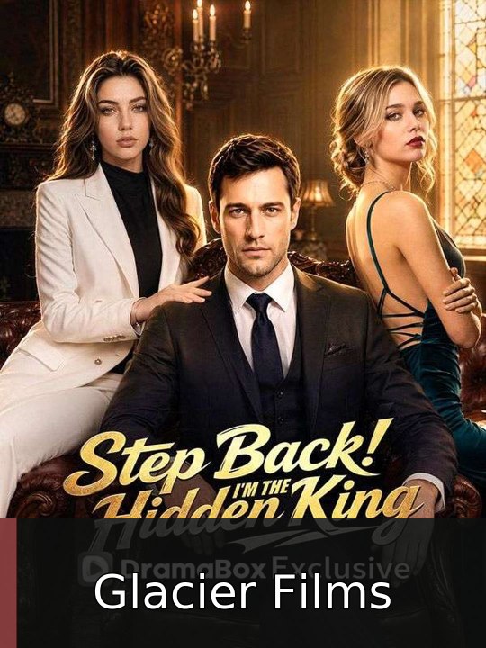 Step Back! I'm the Hidden King | Glacier Films