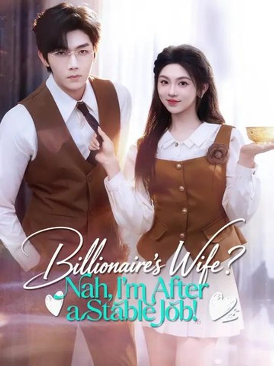 Billionaire's Wife? Nah, I’m After a Stable Job! Series English