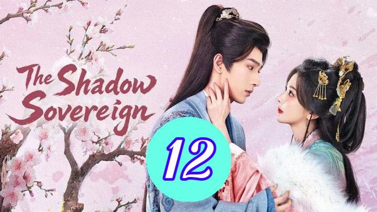 The Shadow Sovereign (2026) Episode 12 Engsub
