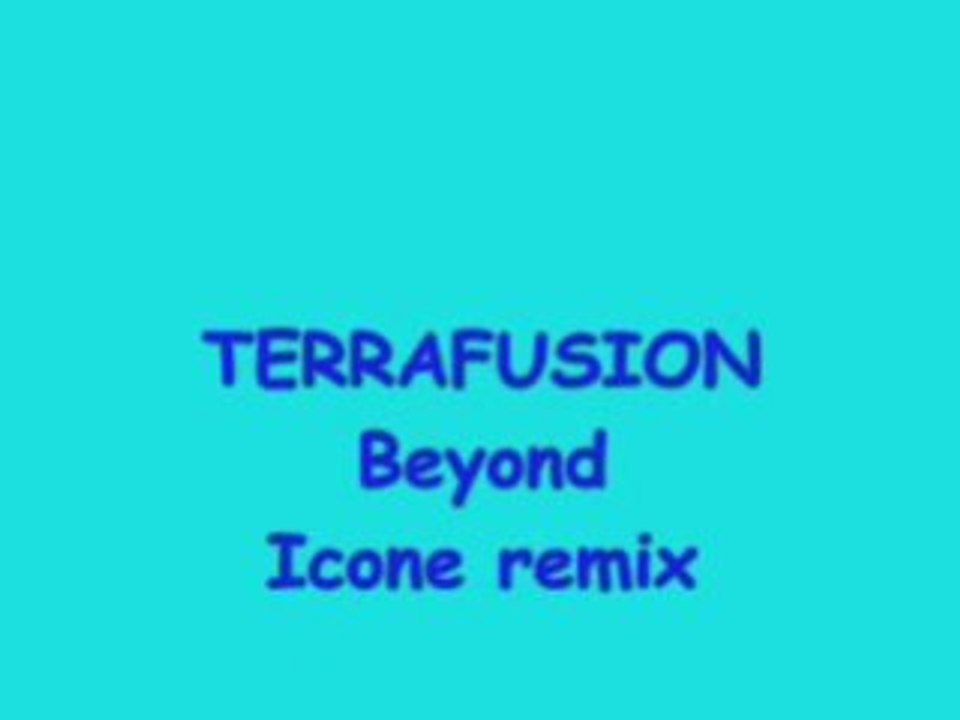 Terrafusion  beyond  icone remix