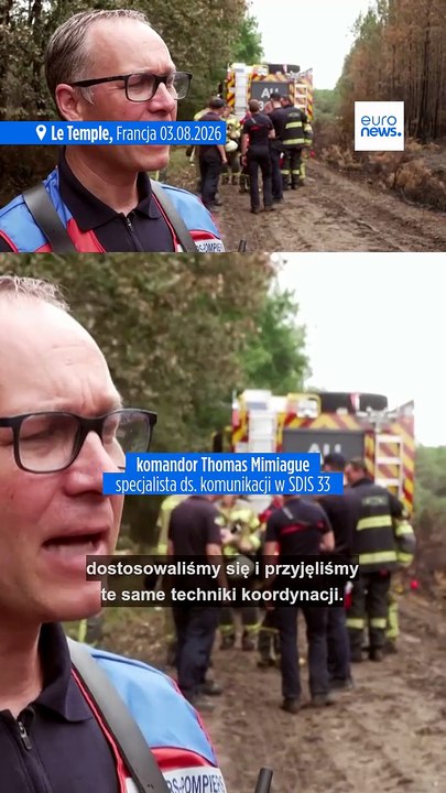 Pożar w Żyrondzie: 70 ukraińskich strażaków pomaga gasić ogień