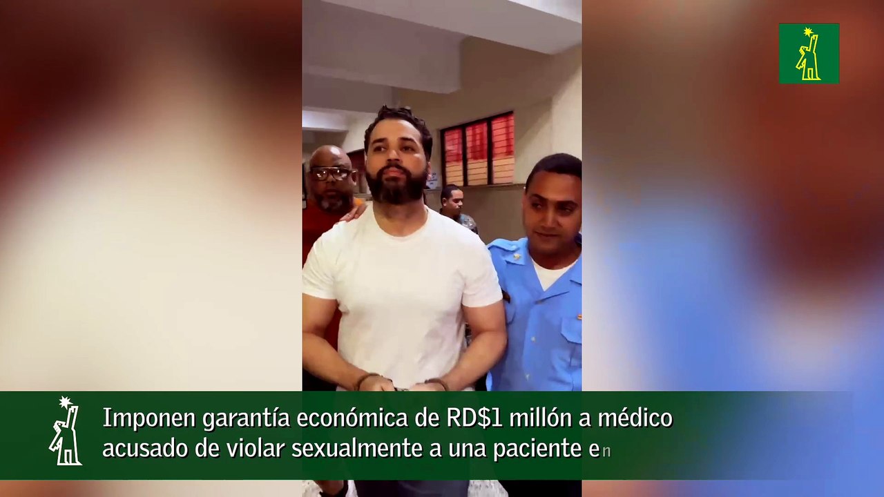 Imponen garantía económica de RD$1 millón a médico acusado de violar sexualmente a una paciente en Duarte