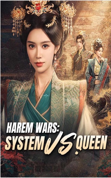 Harem Wars- System vs. Queen - Chinese Drama - English Sub