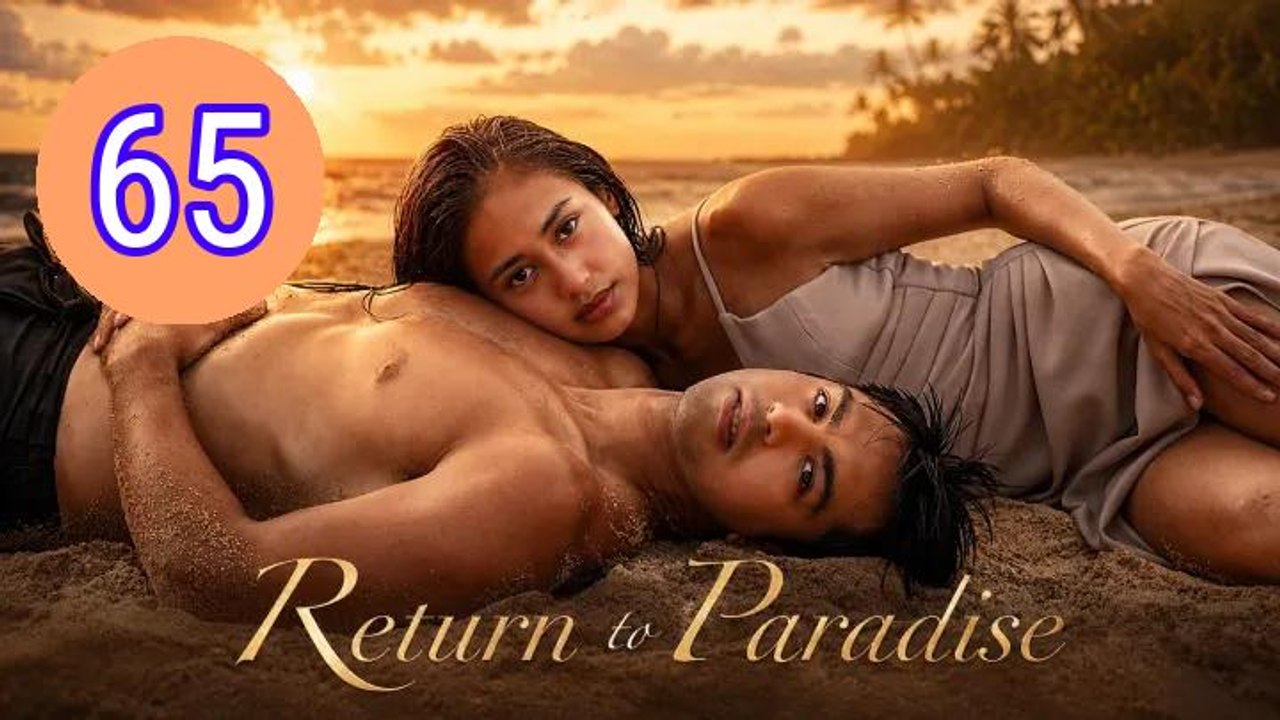 Return to Paradise 2022 Episode 65 Engsub