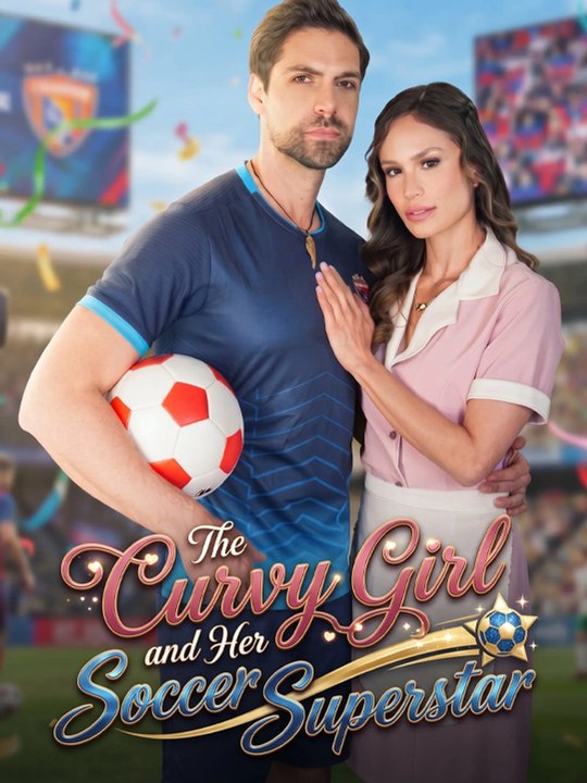 The Curvy Girl and Her Soccer Superstar (Exclusive) - Full EPS