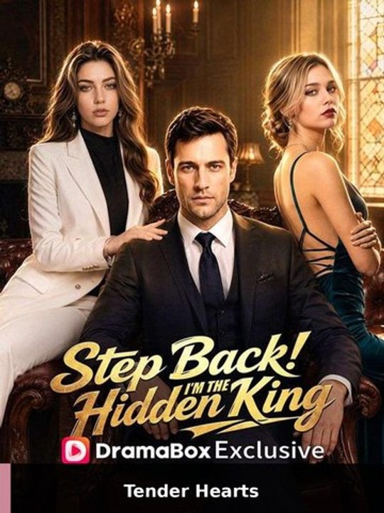 Step Back! I'm the Hidden King | Tender Hearts
