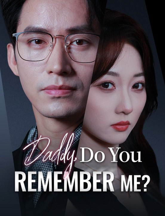 [EngSub] Daddy, Do You Remember Me?