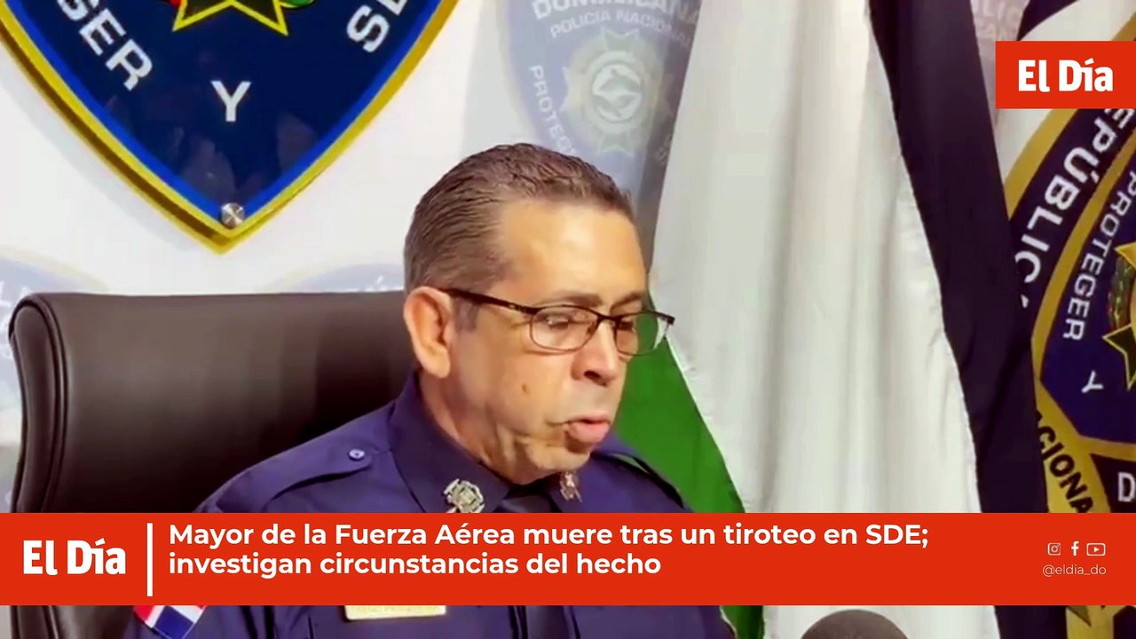 Mayor de la Fuerza Aérea muere tras un tiroteo en SDE; investigan circunstancias del hecho