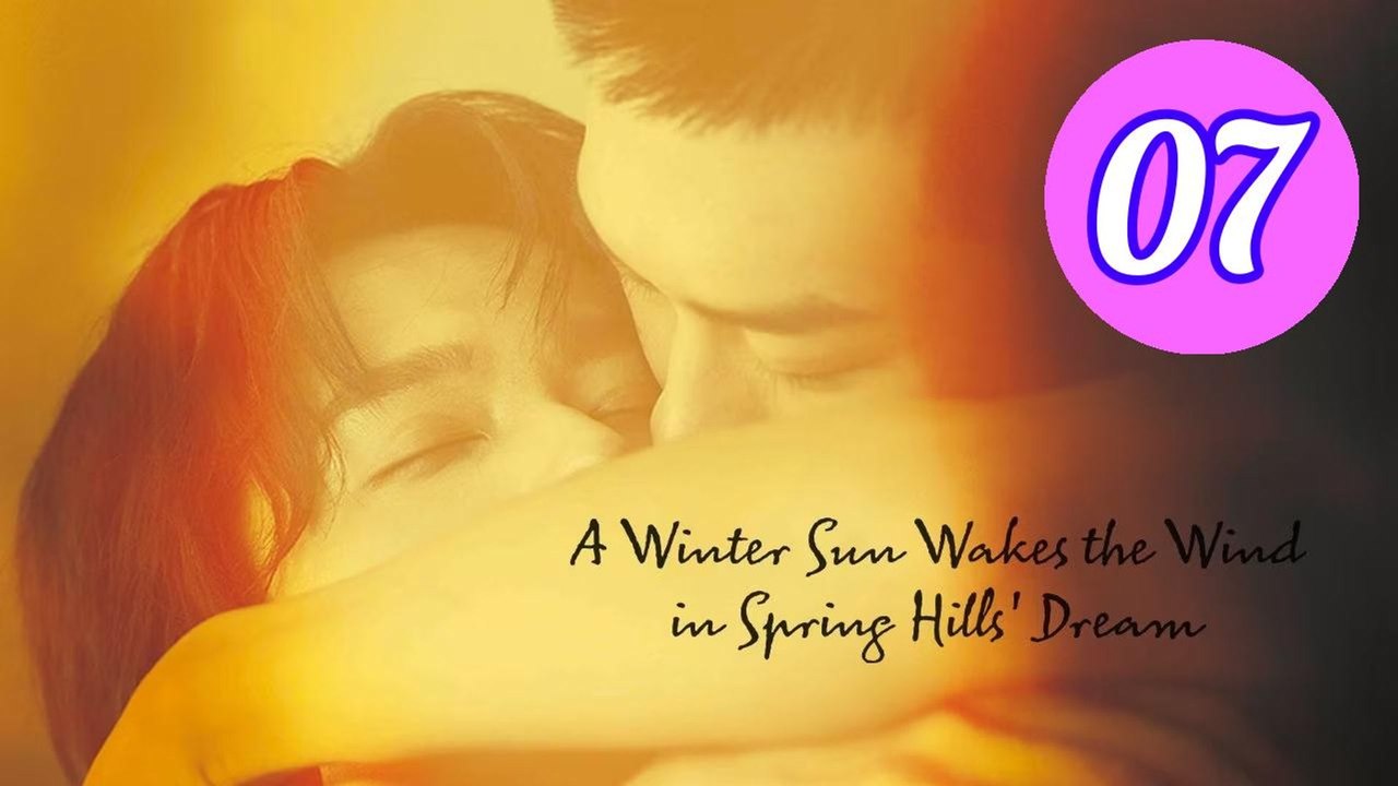 A Winter Sun Wakes the Wind in Spring Hills' Dream Episode 7 Engsub ...