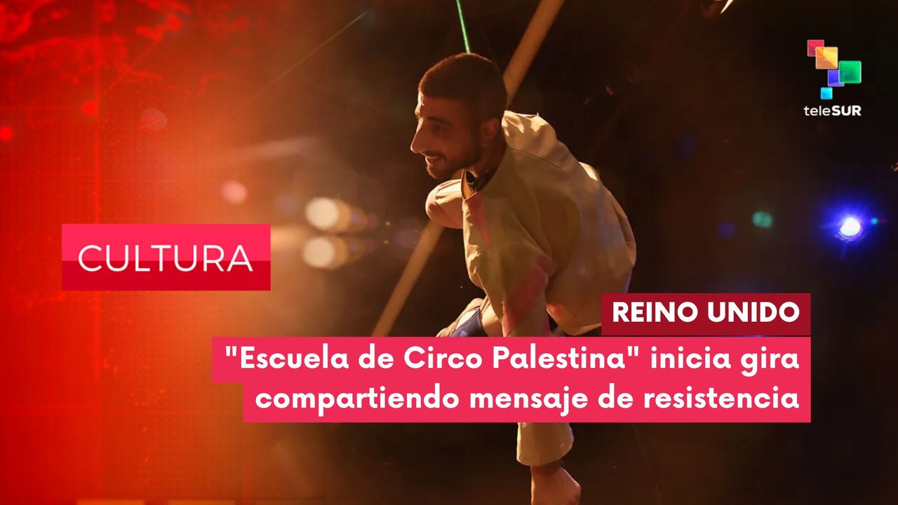 CULTURA EDICIÓN CENTRAL | "Escuela de Circo Palestina" inició una gira por el Reino Unido 04-08-26