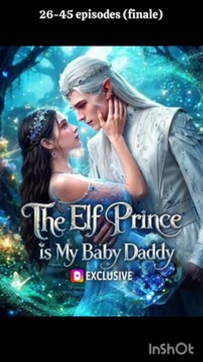 THE ELF PRINCE IS MY BABY DADDY3#DRAMA US-FULL ENGLISH SUB