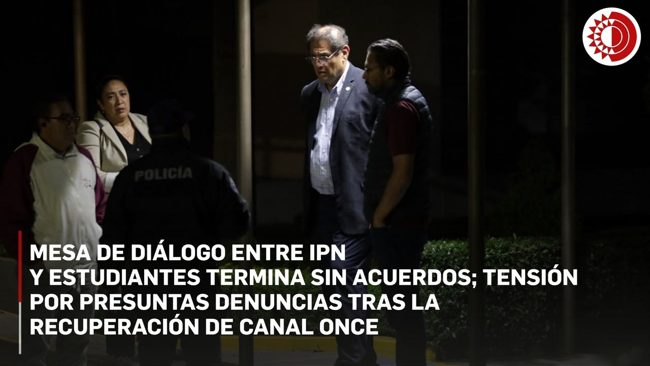 Concluye sin acuerdos cuarta mesa entre IPN y estudiantes en paro