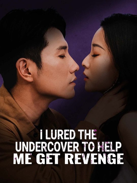 I Lured the Undercover to Help Me Get Revenge EngSub