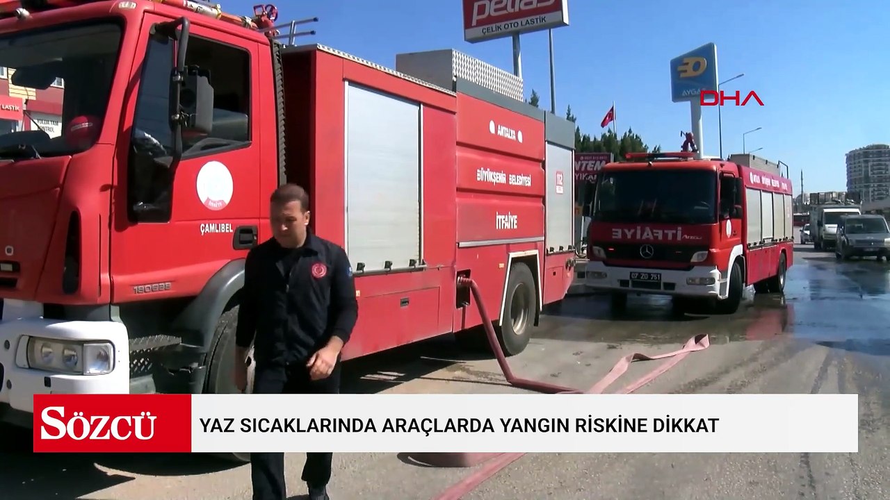 Yaz sıcaklarında araçlarda yangın riskine dikkat