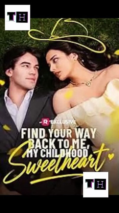 Find Your Way Back to Me My Childhood Sweetheart [ NEW MOVIE RELEASES ] [Full Movie]