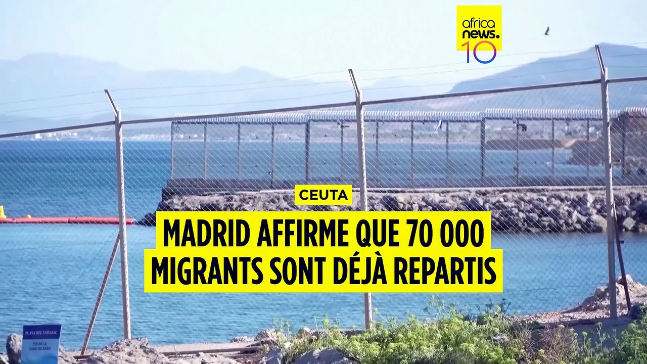 Ceuta : Madrid affirme que 70 000 migrants sont déjà repartis au Maroc
