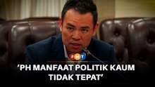 Dakwaan PH manfaat politik kaum perbandingan tidak tepat, kata Ahli Parlimen DAP