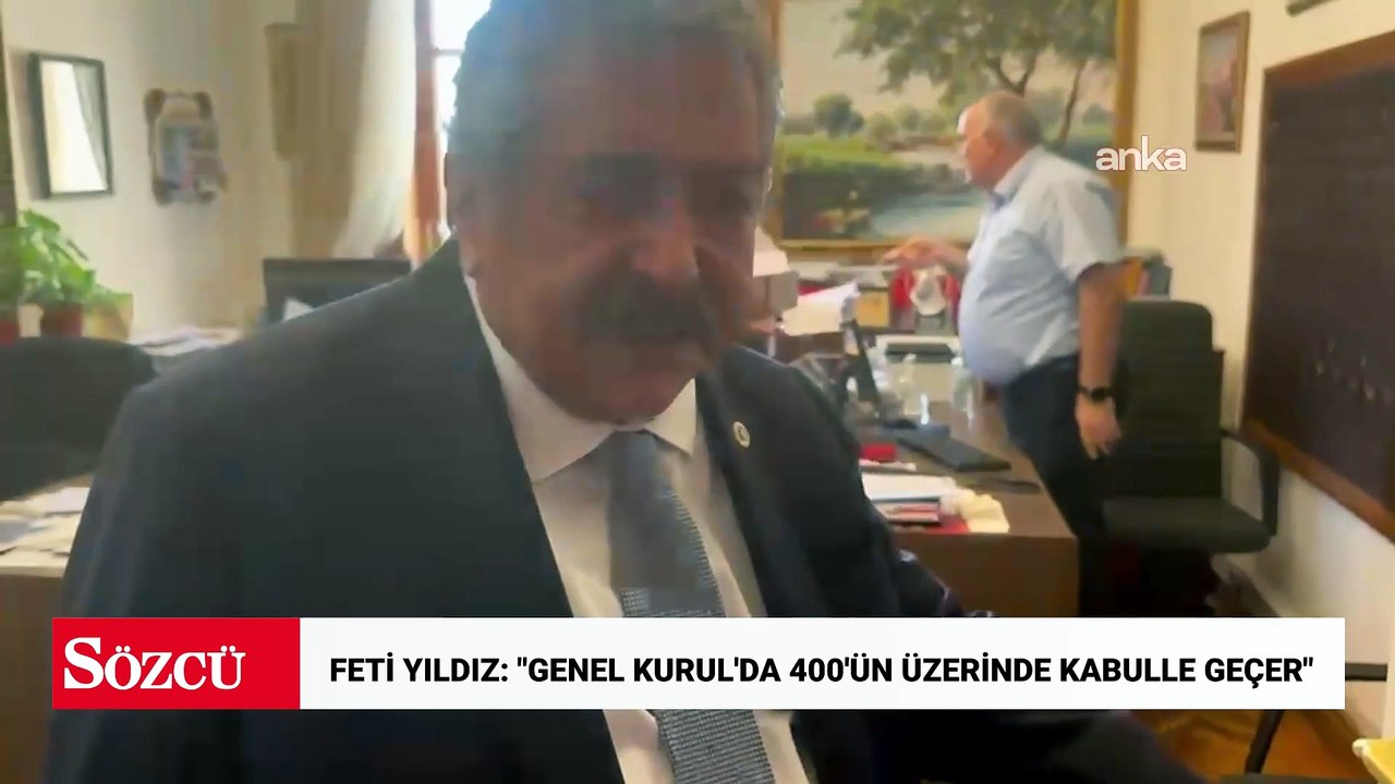Feti Yıldız: "Genel Kurul'da 400'ün üzerinde kabulle geçer"