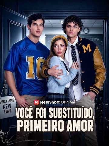 Você Foi Substituído, Primeiro Amor PTBR