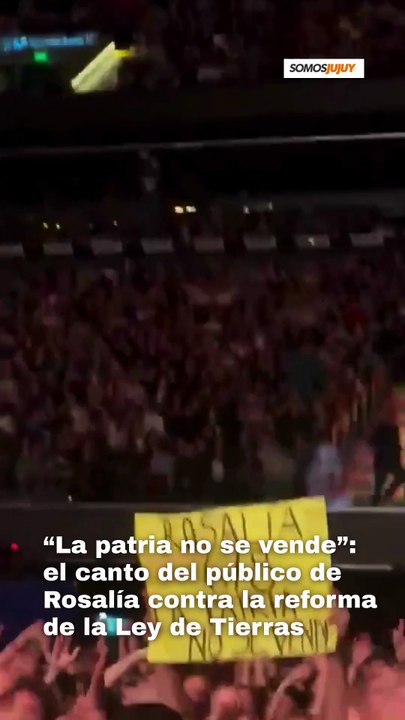 El público de Rosalía cantó la patria no se vende en rechazo a la extranjerización de tierras