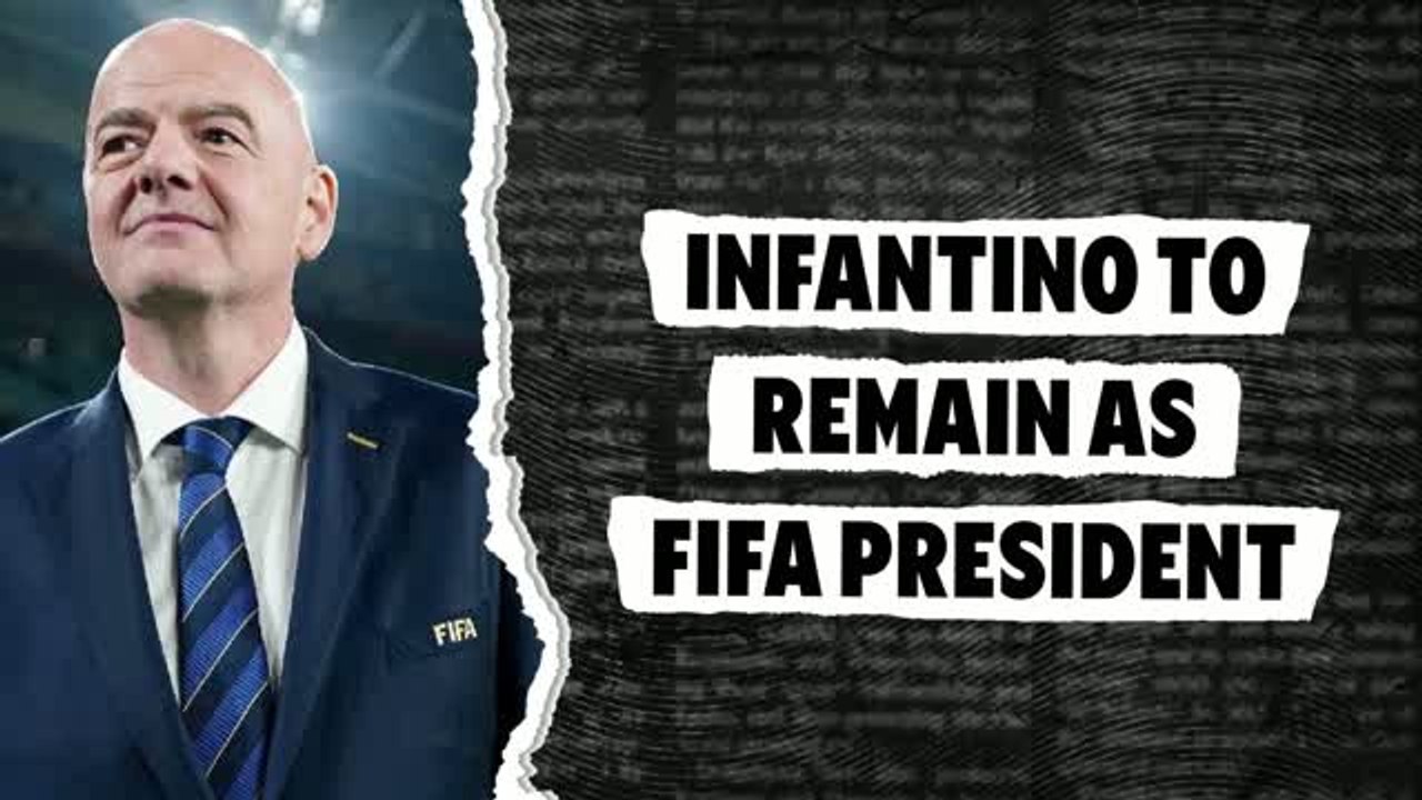 Gianni Infantino to remain as FIFA president