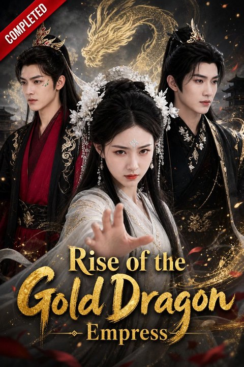 Rise of the Gold Dragon Empress- Full Drama Movie English Sub