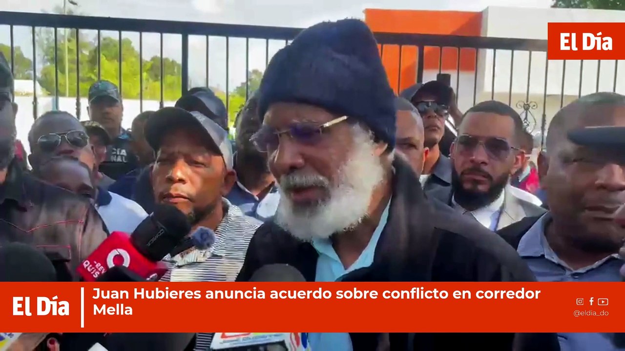 Juan Hubieres anuncia acuerdo sobre conflicto en corredor Mella