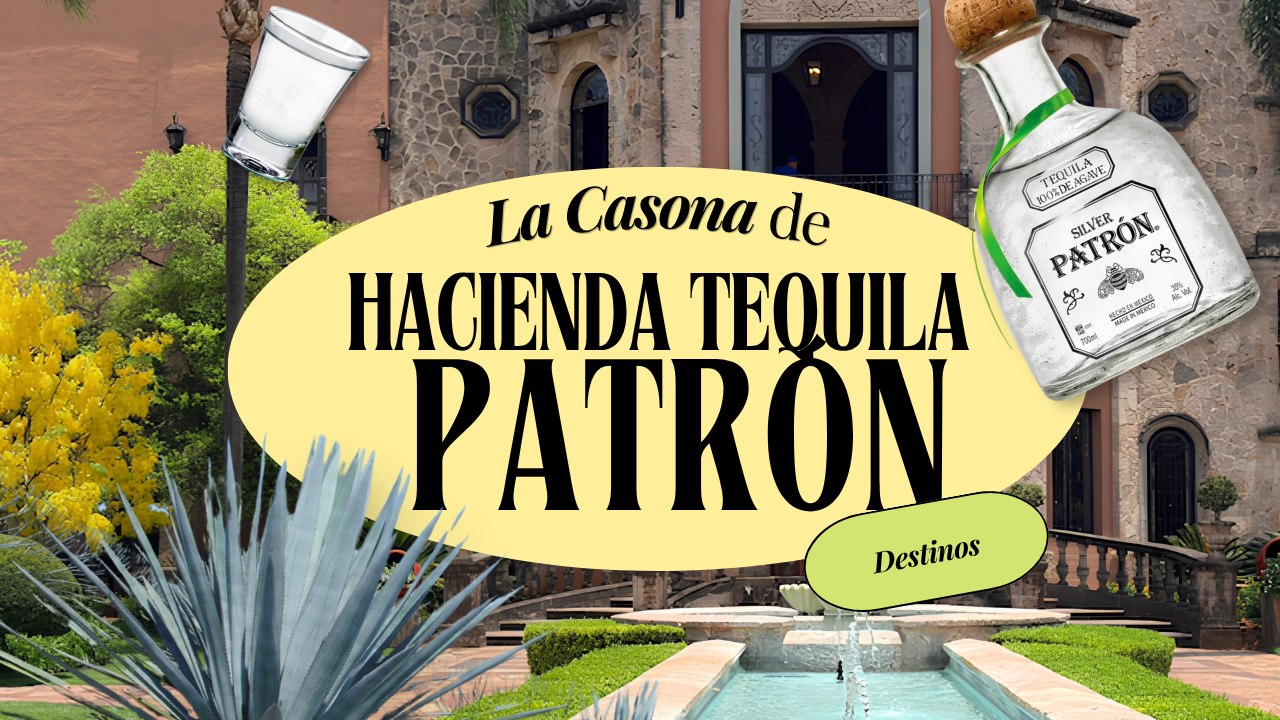 La Casona de Hacienda Tequila Patrón