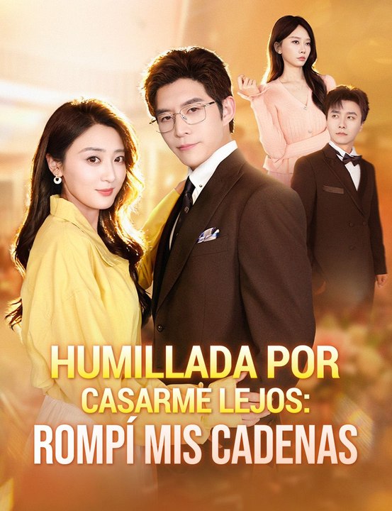 Humillada por casarme lejos: rompí mis cadenas en Español Drama Chino