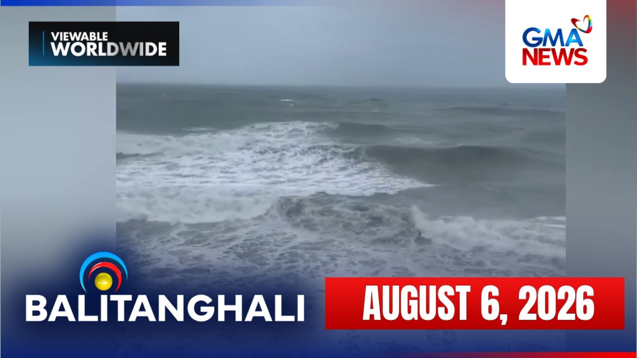 Balitanghali Express: August 6, 2026