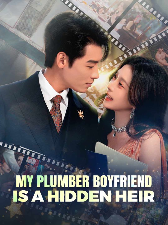My Plumber Boyfriend Is a Hidden Heir | Short Drama Full HD 720p