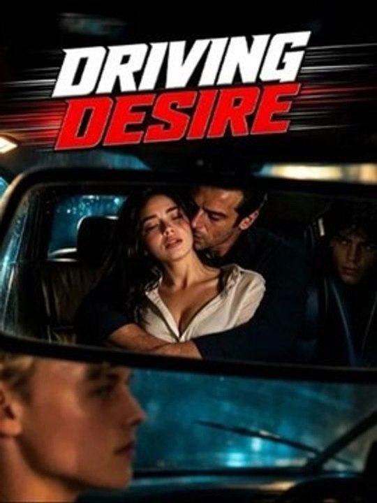 Driving Desire - Complete Drama