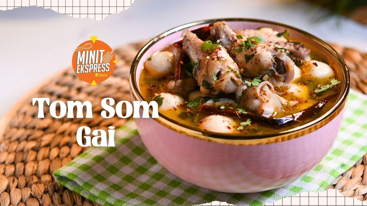 Tom Som Gai, Kuah Masam  & Pedas Ni Sekali Hirup  Terus Ketagih!