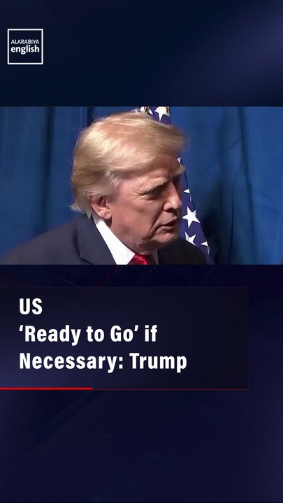 US ‘Ready to Go’ if Necessary: Trump