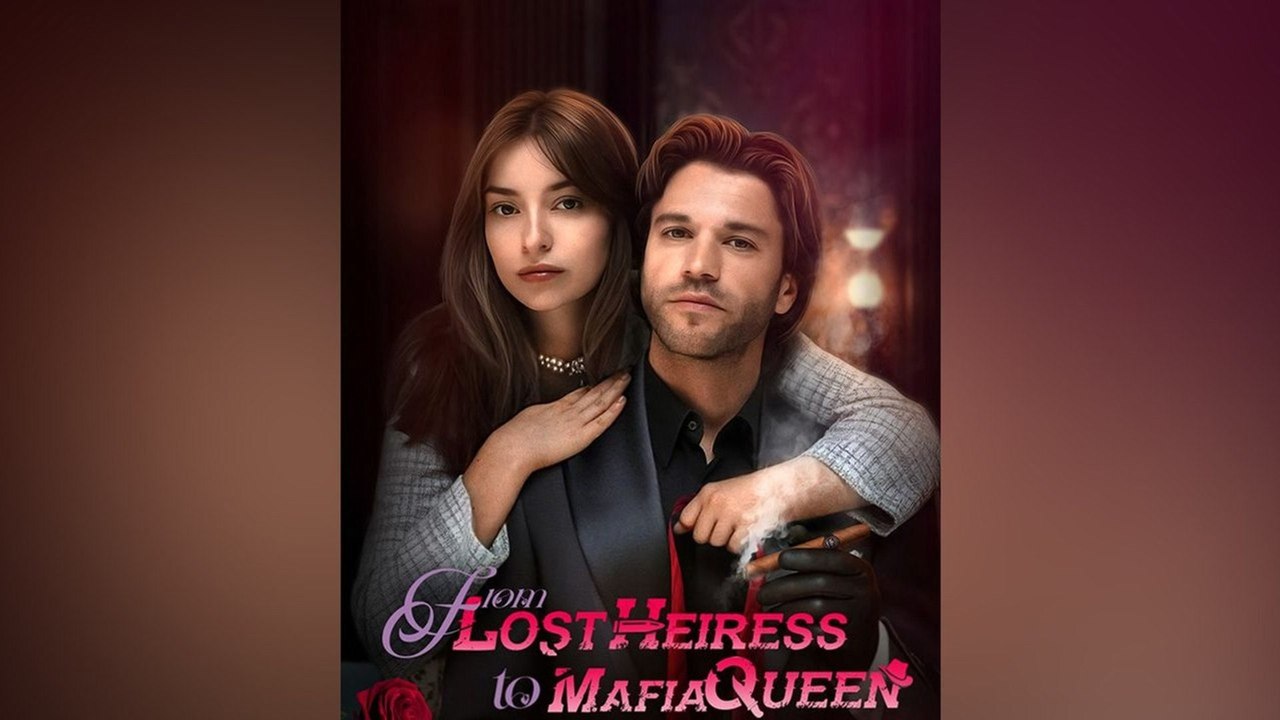 From Lost Heiress to Mafia Queen Full Episodes