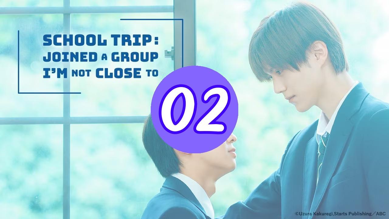 School Trip Joined a Group Im  Episode 2 Engsub