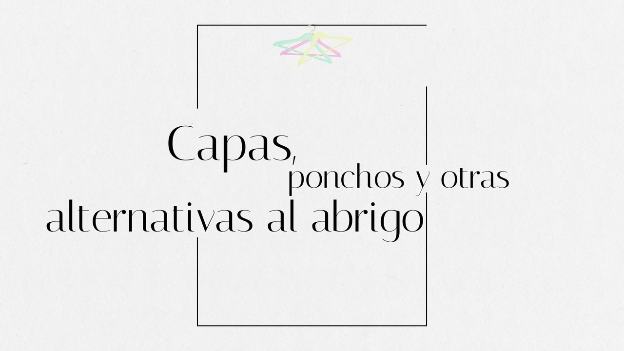 Capas, ponchos y otras alternativas al abrigo clásico
