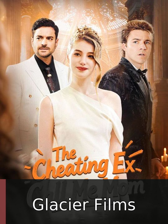 The Cheating Ex Call Me Mom | Glacier Films