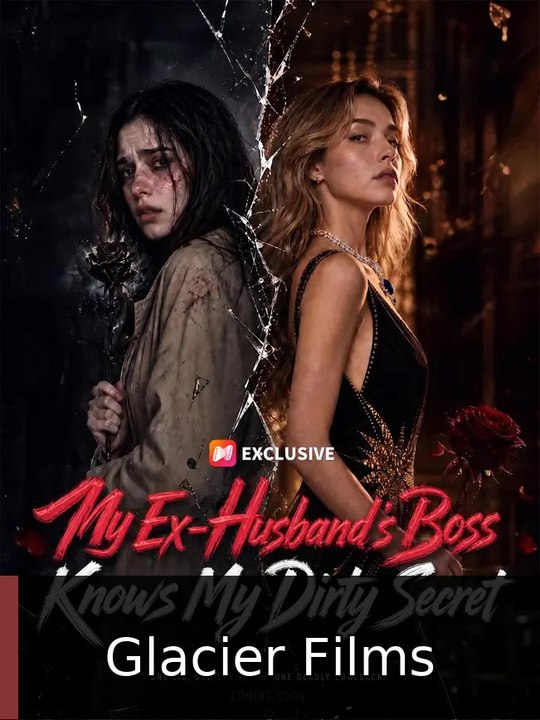 My Ex-Husband's Boss Knows My Dirty Secret | Glacier Films
