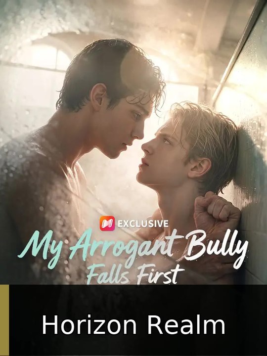 My Arrogant Bully Falls First | Horizon Realm