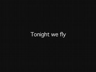 Tonight we fly