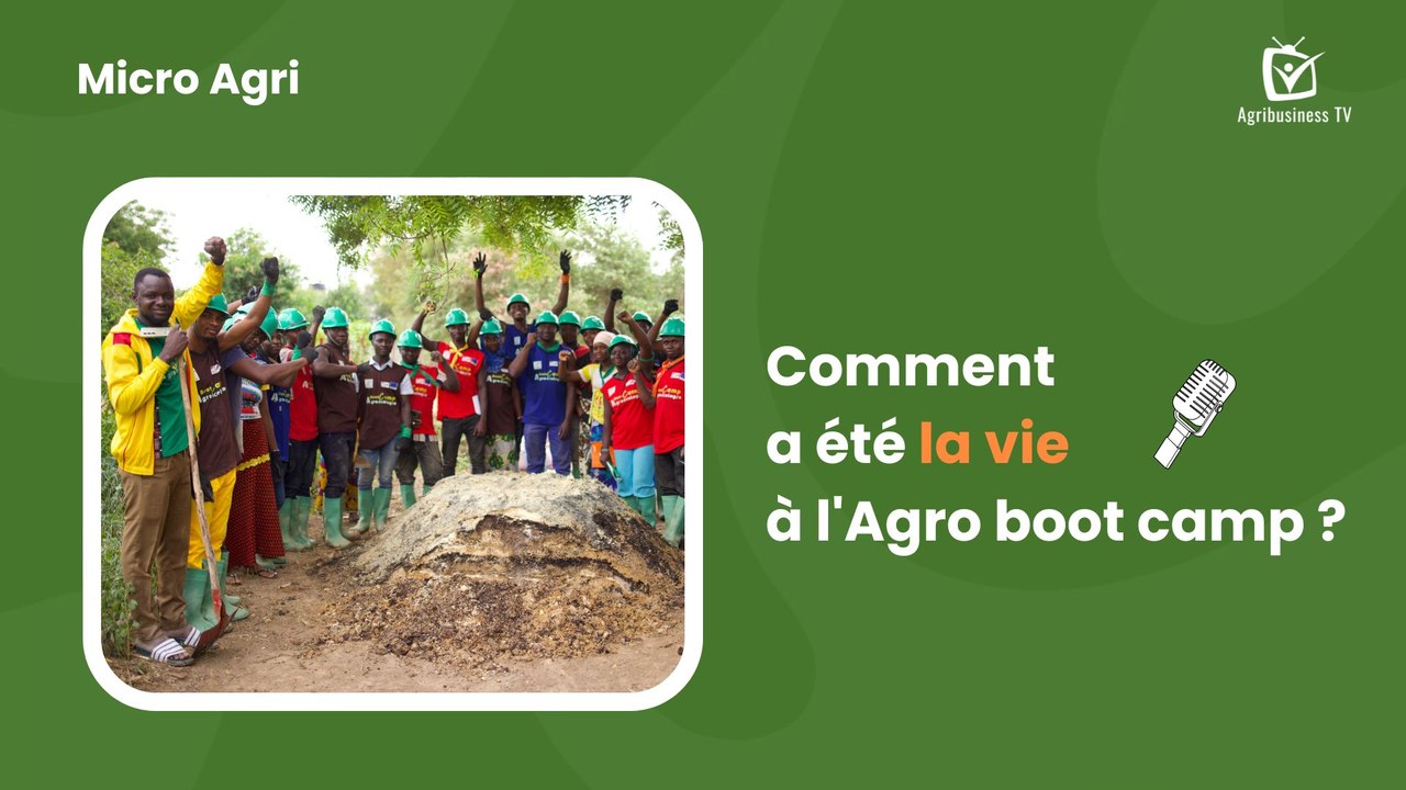 Micro Agri : Comment a été la vie à l'Agro boot camp