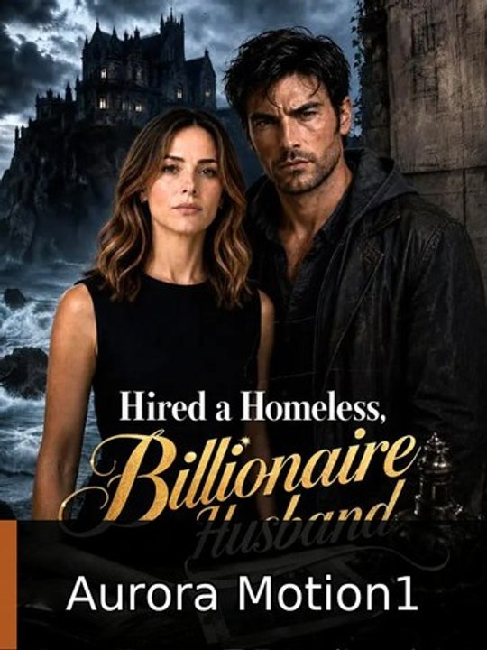 Hired a Homeless Billionaire Husband |