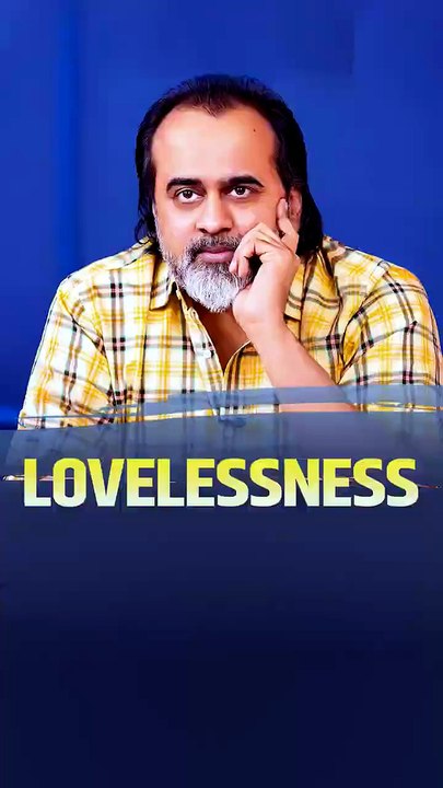 Lovelessness || Acharya Prashant
