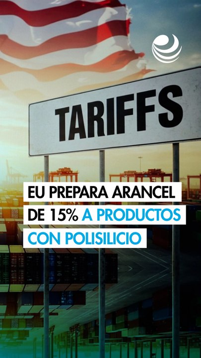 EU se prepara para anunciar un arancel de 15% a los productos fabricados con polisilicio