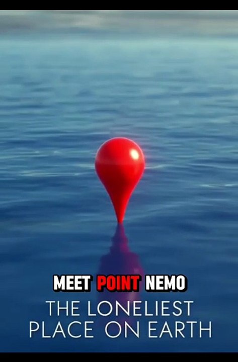 Point Nemo – The Most Isolated Place on Earth