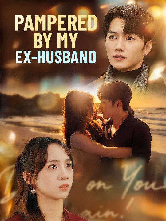 Pampered by My Ex-husband Full Movie